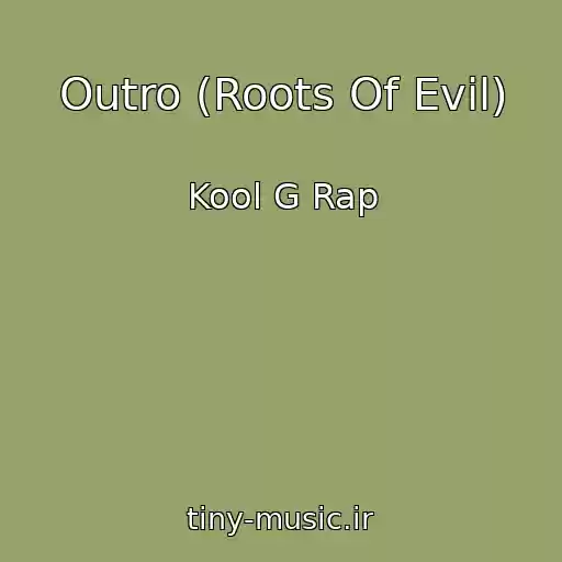کاور آهنگ Outro (Roots Of Evil) از Kool G Rap