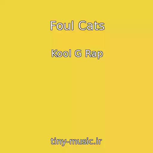 کاور آهنگ Foul Cats از Kool G Rap