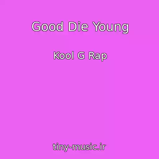 کاور آهنگ Good Die Young از Kool G Rap