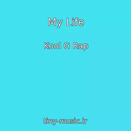 کاور آهنگ My Life از Kool G Rap