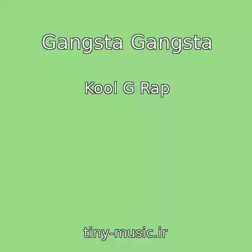 کاور آهنگ Gangsta Gangsta از Kool G Rap
