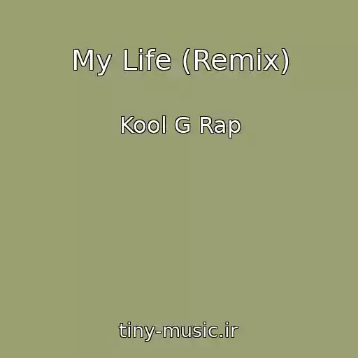 کاور آهنگ My Life (Remix) از Kool G Rap