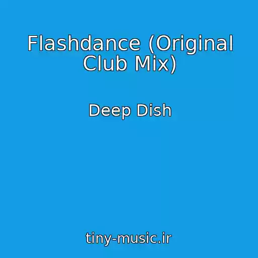 کاور آهنگ Flashdance (Original Club Mix) از Deep Dish