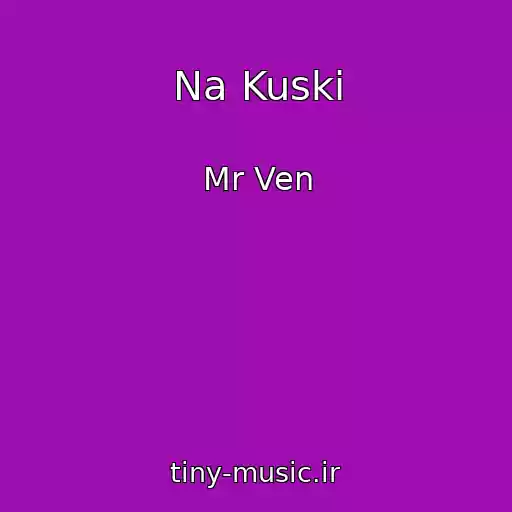 کاور آهنگ Na Kuski از Mr Ven