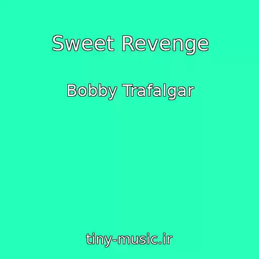 کاور آهنگ Sweet Revenge از Bobby Trafalgar