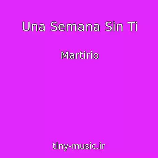 کاور آهنگ Una Semana Sin Ti از Martirio