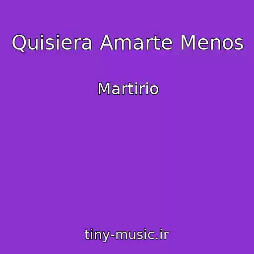 کاور آهنگ Quisiera Amarte Menos از Martirio