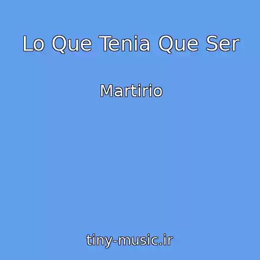 کاور آهنگ Lo Que Tenia Que Ser از Martirio
