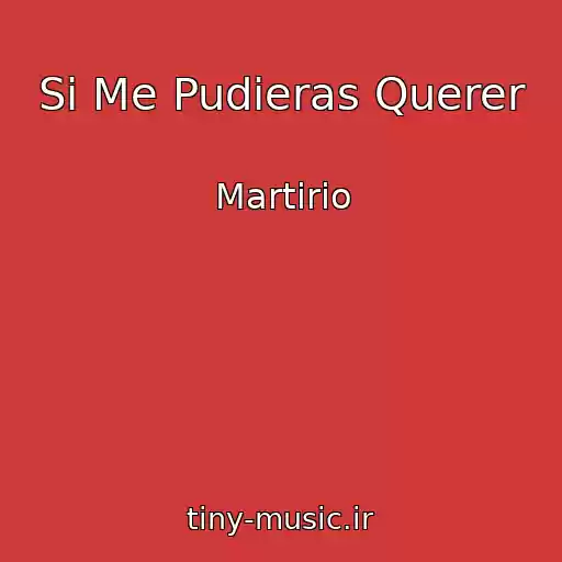 کاور آهنگ Si Me Pudieras Querer از Martirio