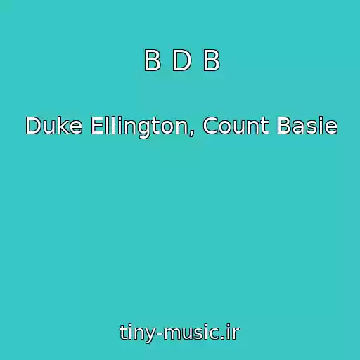 کاور آهنگ B D B از Duke Ellington, Count Basie