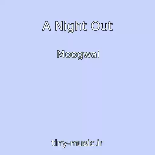 کاور آهنگ A Night Out از Moogwai
