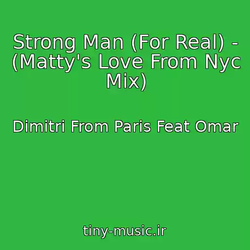 کاور آهنگ Strong Man (For Real) - (Matty's Love From Nyc Mix) از Dimitri From Paris Feat Omar