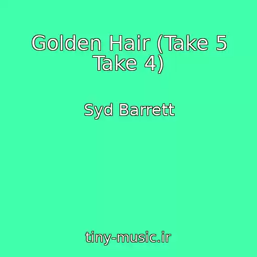 کاور آهنگ Golden Hair (Take 5 Take 4) از Syd Barrett