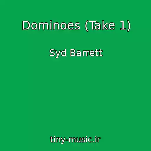 کاور آهنگ Dominoes (Take 1) از Syd Barrett