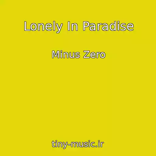 کاور آهنگ Lonely In Paradise از Minus Zero