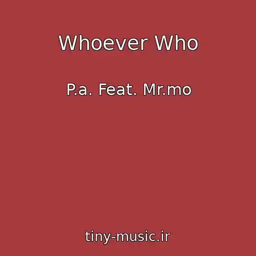 کاور آهنگ Whoever Who از P.a. Feat. Mr.mo