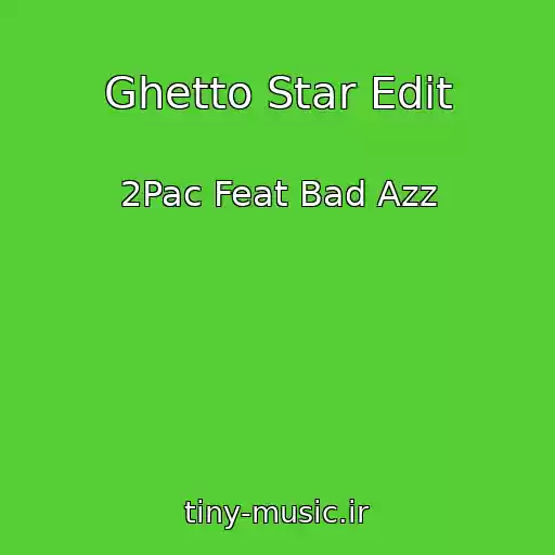 کاور آهنگ Ghetto Star Edit از 2Pac Feat Bad Azz