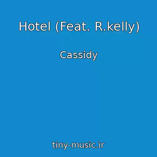 کاور آهنگ Hotel (Feat. R.kelly) از Cassidy
