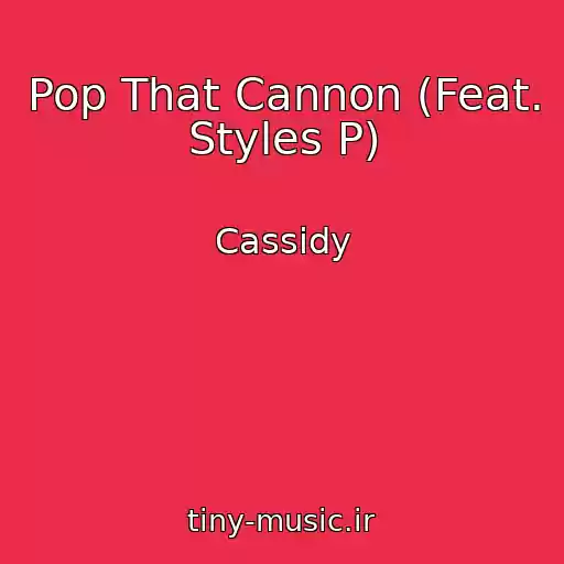 کاور آهنگ Pop That Cannon (Feat. Styles P) از Cassidy
