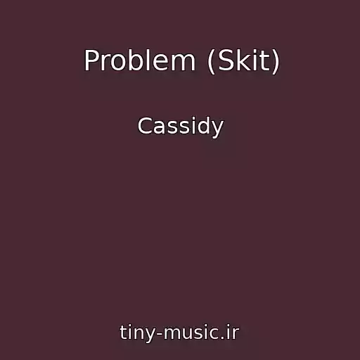 کاور آهنگ Problem (Skit) از Cassidy