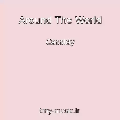 کاور آهنگ Around The World از Cassidy