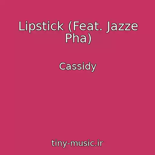 کاور آهنگ Lipstick (Feat. Jazze Pha) از Cassidy