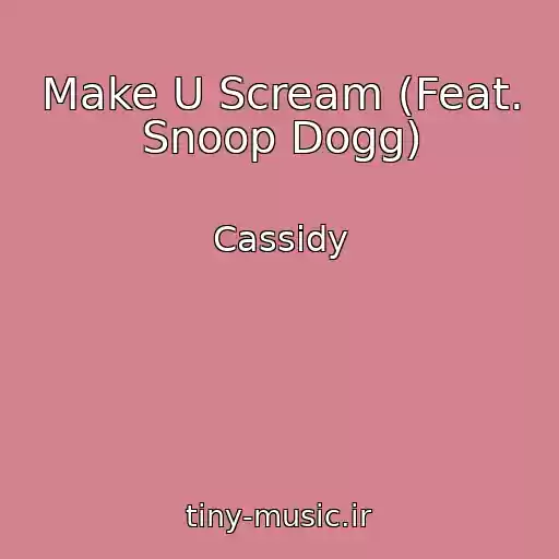 کاور آهنگ Make U Scream (Feat. Snoop Dogg) از Cassidy
