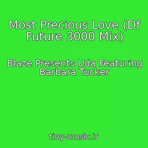 کاور آهنگ Most Precious Love (Df Future 3000 Mix) از Blaze Presents Uda Featuring Barbara Tucker
