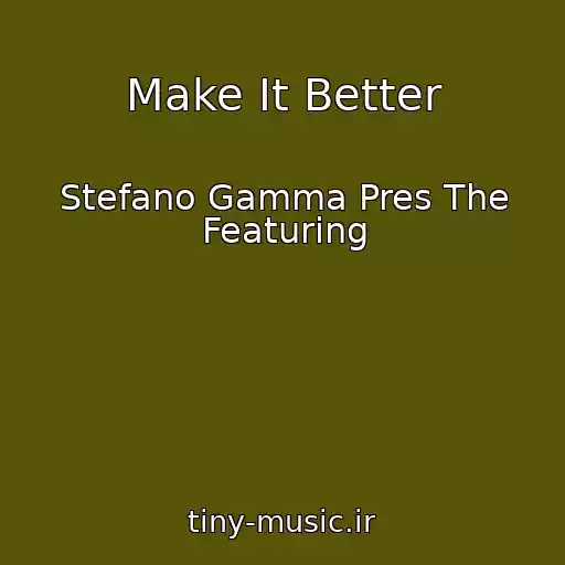 کاور آهنگ Make It Better از Stefano Gamma Pres The Featuring