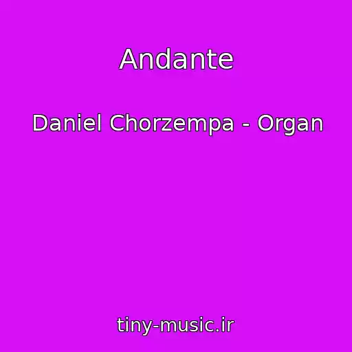 کاور آهنگ Andante از Daniel Chorzempa - Organ