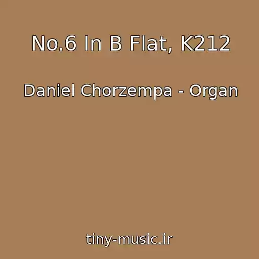 کاور آهنگ No.6 In B Flat, K212 از Daniel Chorzempa - Organ
