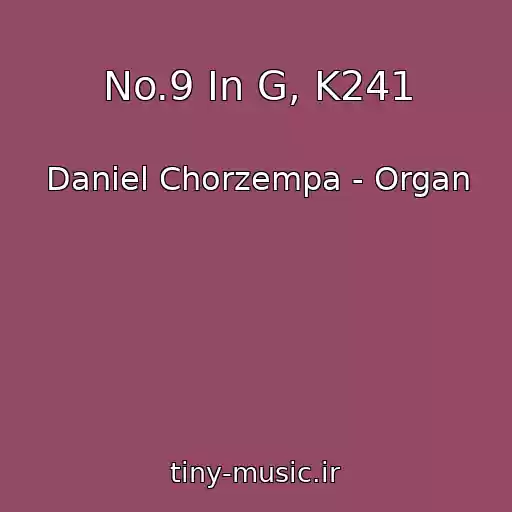 کاور آهنگ No.9 In G, K241 از Daniel Chorzempa - Organ