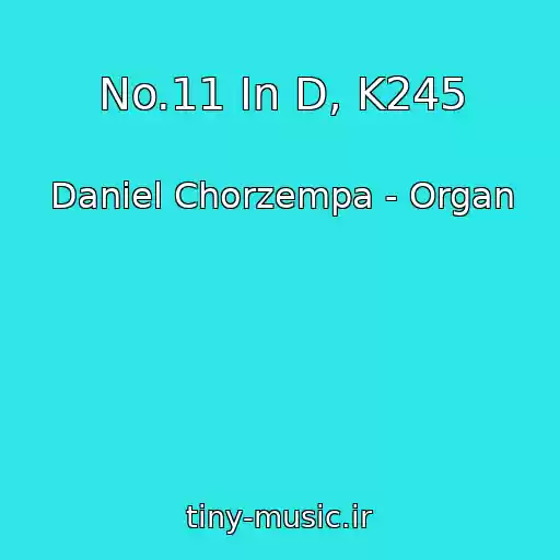 کاور آهنگ No.11 In D, K245 از Daniel Chorzempa - Organ