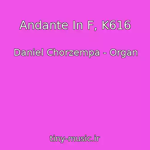 کاور آهنگ Andante In F, K616 از Daniel Chorzempa - Organ