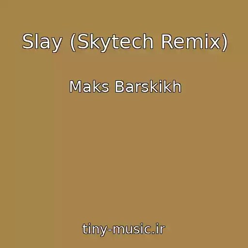 کاور آهنگ Slay (Skytech Remix) از Maks Barskikh
