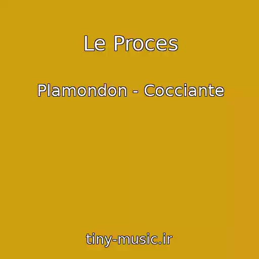 کاور آهنگ Le Proces از Plamondon - Cocciante