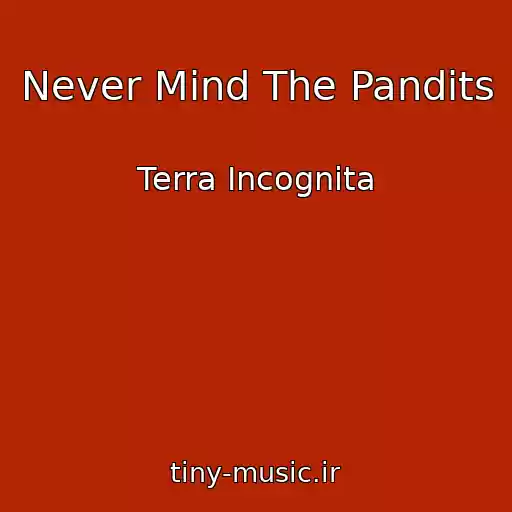 کاور آهنگ Never Mind The Pandits از Terra Incognita