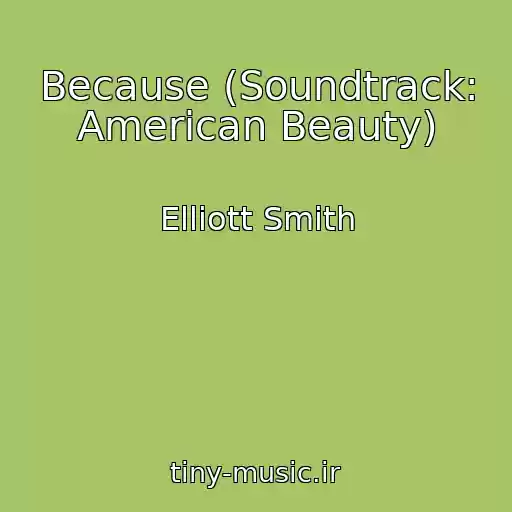 کاور آهنگ Because (Soundtrack: American Beauty) از Elliott Smith