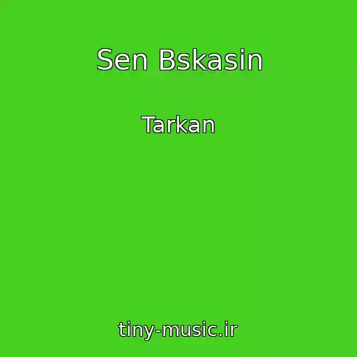 کاور آهنگ Sen Bskasin از Tarkan