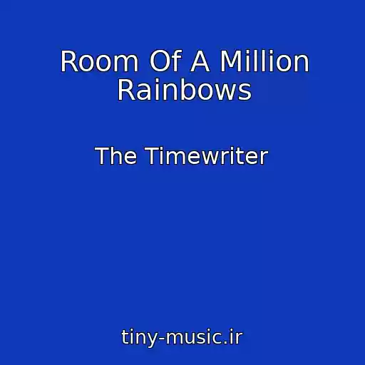 کاور آهنگ Room Of A Million Rainbows از The Timewriter
