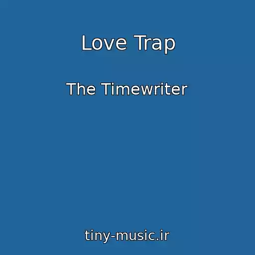 کاور آهنگ Love Trap از The Timewriter