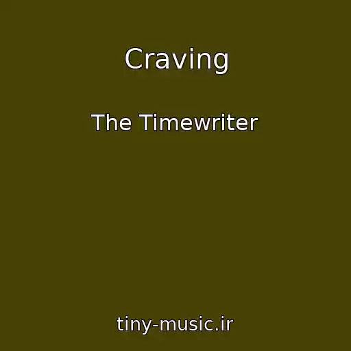 کاور آهنگ Craving از The Timewriter