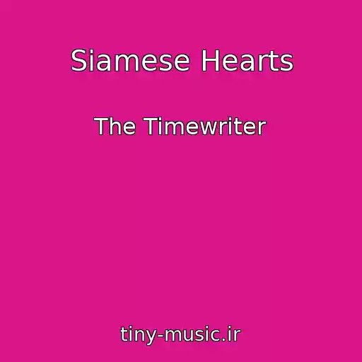 کاور آهنگ Siamese Hearts از The Timewriter