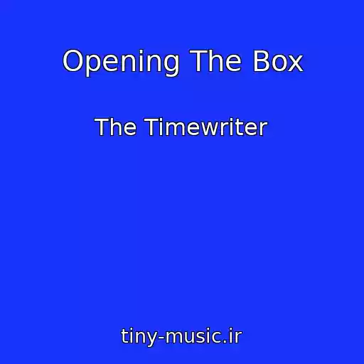 کاور آهنگ Opening The Box از The Timewriter