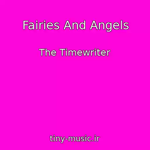 کاور آهنگ Fairies And Angels از The Timewriter