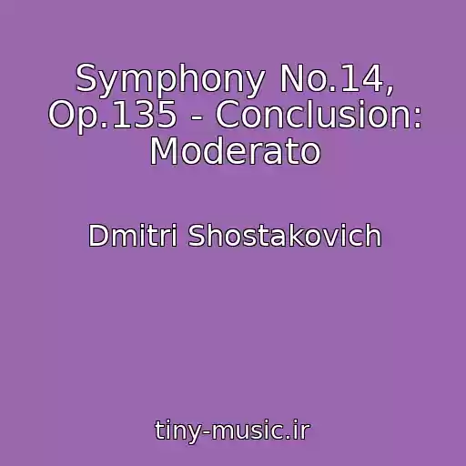 کاور آهنگ Symphony No.14, Op.135 - Conclusion: Moderato از Dmitri Shostakovich