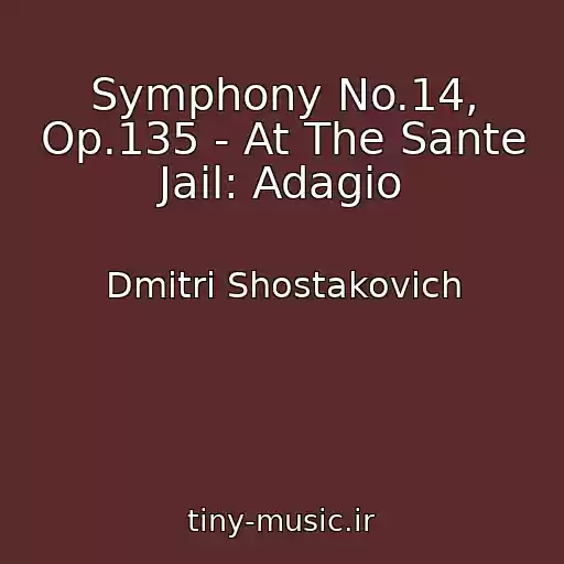 کاور آهنگ Symphony No.14, Op.135 - At The Sante Jail: Adagio از Dmitri Shostakovich