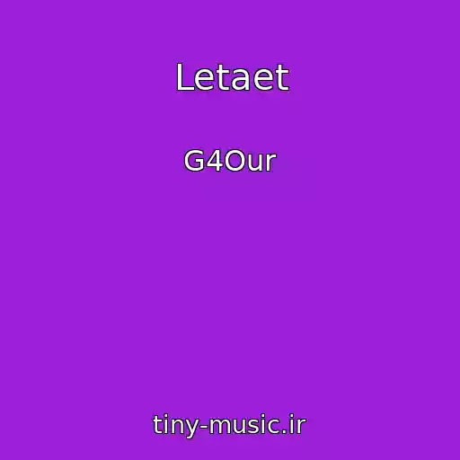 کاور آهنگ Letaet از G4Our