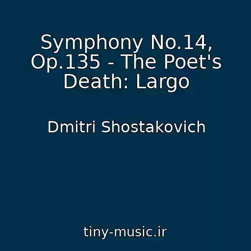 کاور آهنگ Symphony No.14, Op.135 - The Poet's Death: Largo از Dmitri Shostakovich
