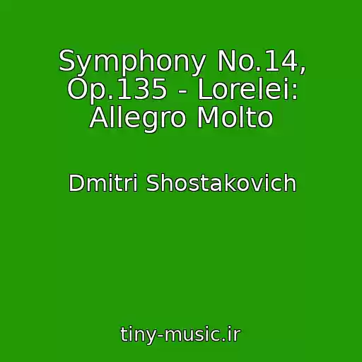 کاور آهنگ Symphony No.14, Op.135 - Lorelei: Allegro Molto از Dmitri Shostakovich